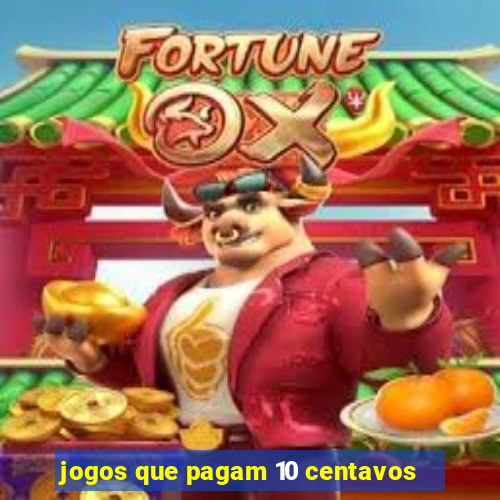 jogos que pagam 10 centavos